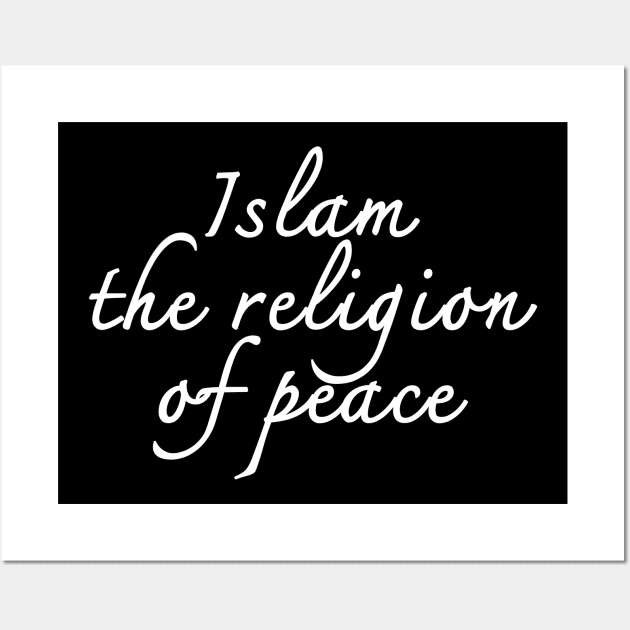 Islam the Religion of Peace. Wall Art by Hason3Clothing